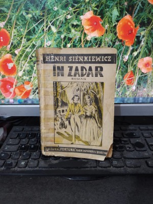 Henri Sienkiewicz, &amp;Icirc;n zadar, Editura Fortuna, București c. 1935, 077 foto