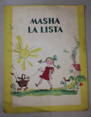 MASHA LA LISTA , texto de N. GUERNET , dibujos de B. MALAJOVSKI , ANII &amp;#039;70 , PREZINTA PETE SI URME DE UZURA , INSCRISURI PE PAGINA DE TITLU , TEXT IN foto