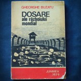 Cumpara ieftin Dosarele Razboiului Mondial - Gheorghe Buzatu - Istorie - 1979 - Carte