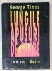 LUNGILE APUSURI DE SOARE , roman de GEORGE TIMCU , 1996