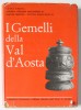 I GEMELLI DELLA VAL D &#039;AOSTA ( GEMENII DIN VAL D &#039;AOSTA ) di LUIGI GEDDA ...FULVIO MAGISTRETTI , TEXT IN LIMBA ITALIANA SI GERMANA , 1961