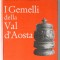 I GEMELLI DELLA VAL D &#039;AOSTA ( GEMENII DIN VAL D &#039;AOSTA ) di LUIGI GEDDA ...FULVIO MAGISTRETTI , TEXT IN LIMBA ITALIANA SI GERMANA , 1961