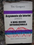 ARGUMENTE ALE ISTORIEI PENTRU O NOUA ORDINE INTERNATIONALA-TITU GEORGESCU