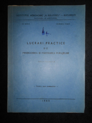 Gh. Motca - Lucrari practice de producerea si pastrarea furajelor (1985) foto