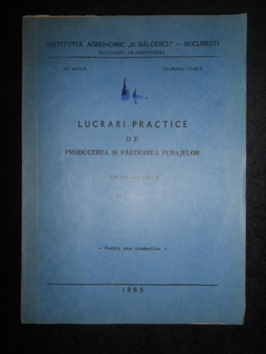 Gh. Motca - Lucrari practice de producerea si pastrarea furajelor (1985)