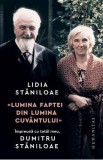 Lumina faptei din lumina cuvantului. Impreuna cu tatal meu Dumitru Staniloae - Lidia Staniloae