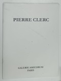 PIERRE CLERC 1919 -1984 , EXPOSITION A PARTIR DU 4 JUIN 2009 , CATALOG