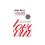 The Love Wins Companion: A Study Guide for Those Who Want to Go Deeper
