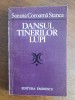 Dansul tinerilor lupi - Sorana Coroama Stanca - Autograf, Dediție - Teatru Rom&acirc;nesc - Ed. Eminescu 1983