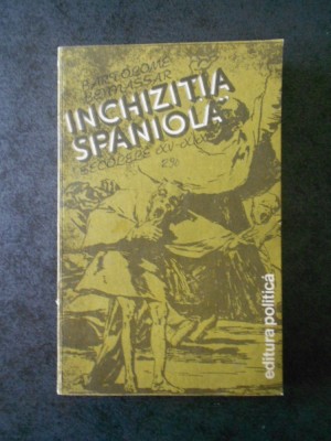 BARTOLOME BENNASSAR - INCHIZITIA SPANIOLA sec XV-XIX foto