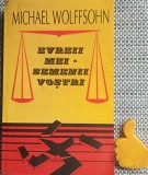 Evreii mei - semenii vostri Michael Wolffsohn