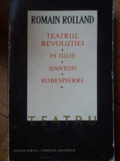 Teatrul Revolutiei 14 Iulie Danton Robespierre - Romain Rolland ,303044 foto