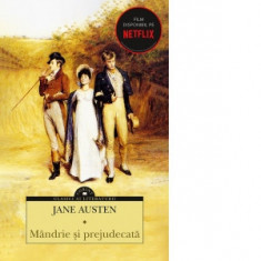 Mandrie si prejudecata - Jane Austen, Anca Florea
