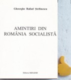 Amintiri din Romania socialista Gheroghe Rafael Stefanescu