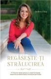 Regaseste-ti stralucirea | Andrea Filip