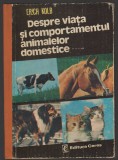 C9954 - DESPRE VIATA SI COMPORTAMENTUL ANIMALELOR DOMESTICE - ERICH KOLB