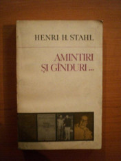 AMINTIRI SI GANDURI de HENRI H. STAHL , Bucuresti 1981 foto