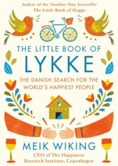 The Little Book of Lykke : The Danish Search for the World&#039;s Happiest People - Editura SAS Gardners EU