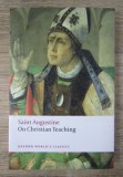 Sf. Augustin - On Christian teaching De doctrina Christiana (in engleza) Oxford