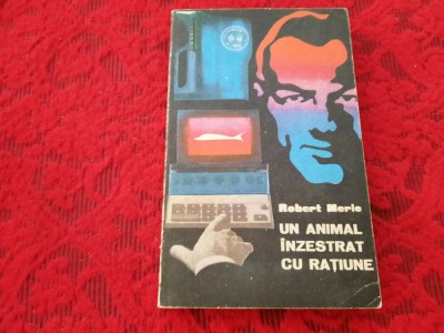 -ROBERT MERLE - UN ANIMAL INZESTRAT CU RATIUNERF1/4 foto