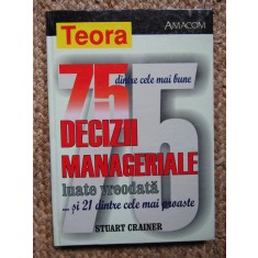 75 DINTRE CELE MAI BUNE DECIZII MANAGERIALE LUATE VREODATA -STUART CRAINER 2002