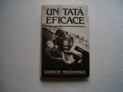 Un tata eficace - Gordon MacDonald foto