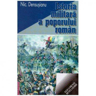 Nic. Densusianu - Istoria militara a poporului roman - 125929 foto