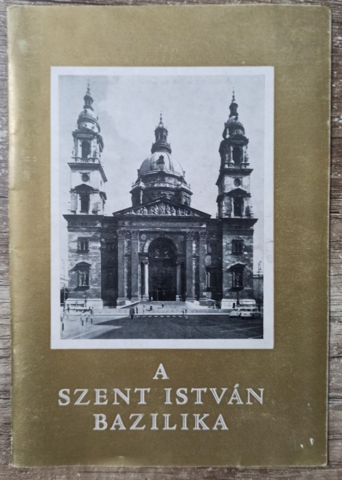 A Szent Istvan Bazilika - Weiss Ferenc// 1971
