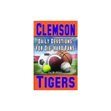 Daily Devotions for Die-Hard Fans Clemson Tigers