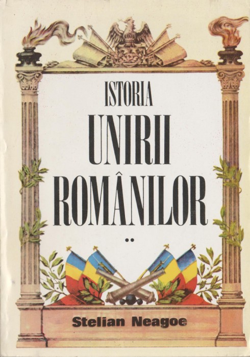 Stelian Neagoe - Istoria Unirii romanilor (vol. II)