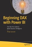 Beginning Dax with Power Bi: The SQL Pro&#039;s Guide to Better Business Intelligence