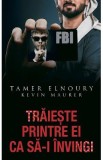 Traieste printre ei ca sa-i invingi - Tamer Elnoury, Kevin Maurer, 2021