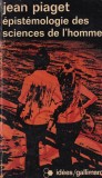 Jean Piaget - Epistemologie des sciences de l'homme, Gallimard, Filosofie, Franceza, Brosata