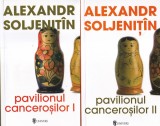 Alexandr Soljenitin - Pavilionul Cancerosilor, 2 volume
