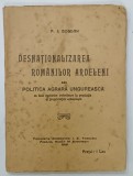 DESNATIONALIZAREA ROMANILOR ARDELENI sau POLITICA AGRARA UNGUREASCA cu date statistice ...si proprietatile ardelenesti de F.I.. BOGDAN , 1916
