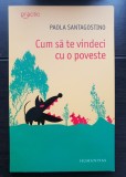 Cum să te vindeci cu o poveste - Paola Santagostino