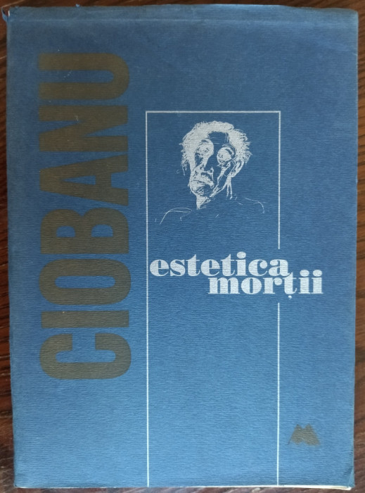 MIHAI MIRCEA CIOBANU-ESTETICA MORTII,1995(pref.ALEX. STEFANESCU/18 desene autor)