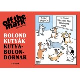 Bolond kuty&aacute;k kutyabolondoknak - Mark Parisi