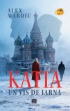 Katia, un vis de iarnă roman Paperback Alex Maroiu iubire alegeri dificile regrete comunism