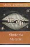 Simfonia materiei - Marin Dumitrescu