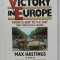VICTORY IN EUROPE , FROM D- DAY TO V-E DAY , FIRST TIME IN FULL COLOR by MAX HASTINGS , pictures by GEORGE STEVENS , 1985