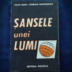 SANSELE UNEI LUMI - IOAN BARI, STERIAN DUMITRESCU - ED. POLITICA