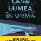 Lasa lumea in urma &ndash; Rumaan Alam