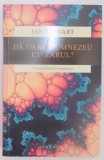 DA OARE DUMNEZEU CU ZARUL? NOUA MATEMATICA A HAOSULUI de IAN STEWART , 2015
