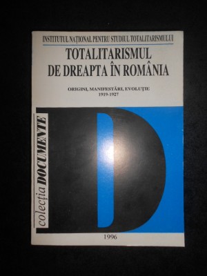 Ioan Scurtu, Cristian Troncota - Totalitarismul de dreapta in Romania 1919-1927 foto