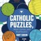 Catholic Puzzles, Word Games, and Brainteasers: Volume 1