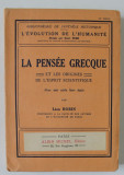 LA PENSEE GRECQUE ET LES ORIGINES DE L &#039; ESPRIT SCIENTIFIQUE par LEON ROBIN , 1932 , PREZINTA SUBLINIERI *