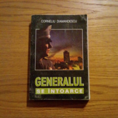 GENERALUL SE INTOARCE - Corneliu Diamandescu - Editura ICAR, 2000, 335 p.