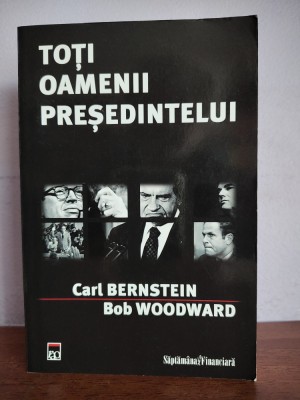 Carl Bernstein / Bob Woodward &amp;ndash; Toti oamenii presedintelui (Watergate) foto