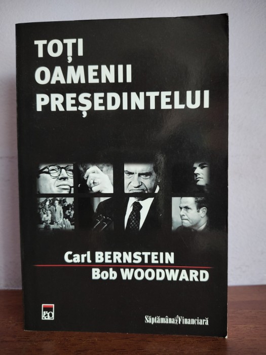 Carl Bernstein / Bob Woodward &ndash; Toti oamenii presedintelui (Watergate)